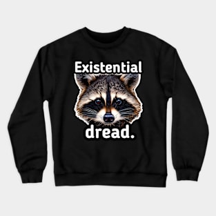 Existential Dread - Trash Panda Raccoon Crewneck Sweatshirt